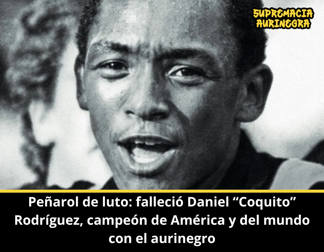 Peñarol de luto: falleció Daniel “Coquito” Rodríguez, campeón de América y del mundo con el aurinegro