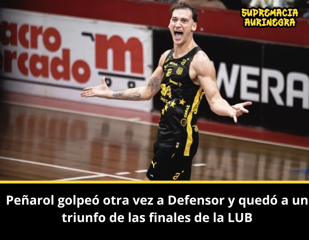 Peñarol golpeó otra vez a Defensor y quedó a un triunfo de las finales de la LUB