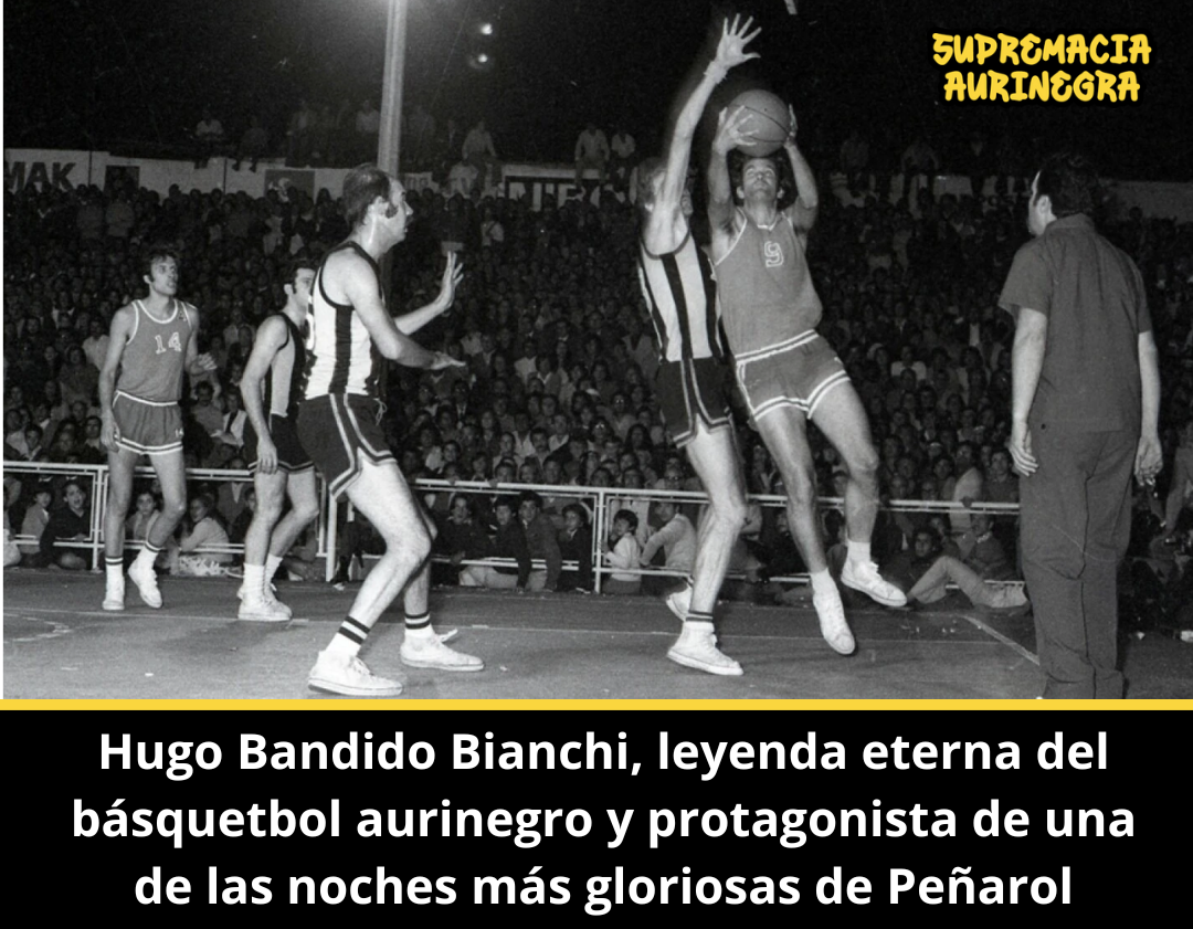 Falleció Hugo “Bandido” Bianchi, emblema eterno del básquetbol de Peñarol