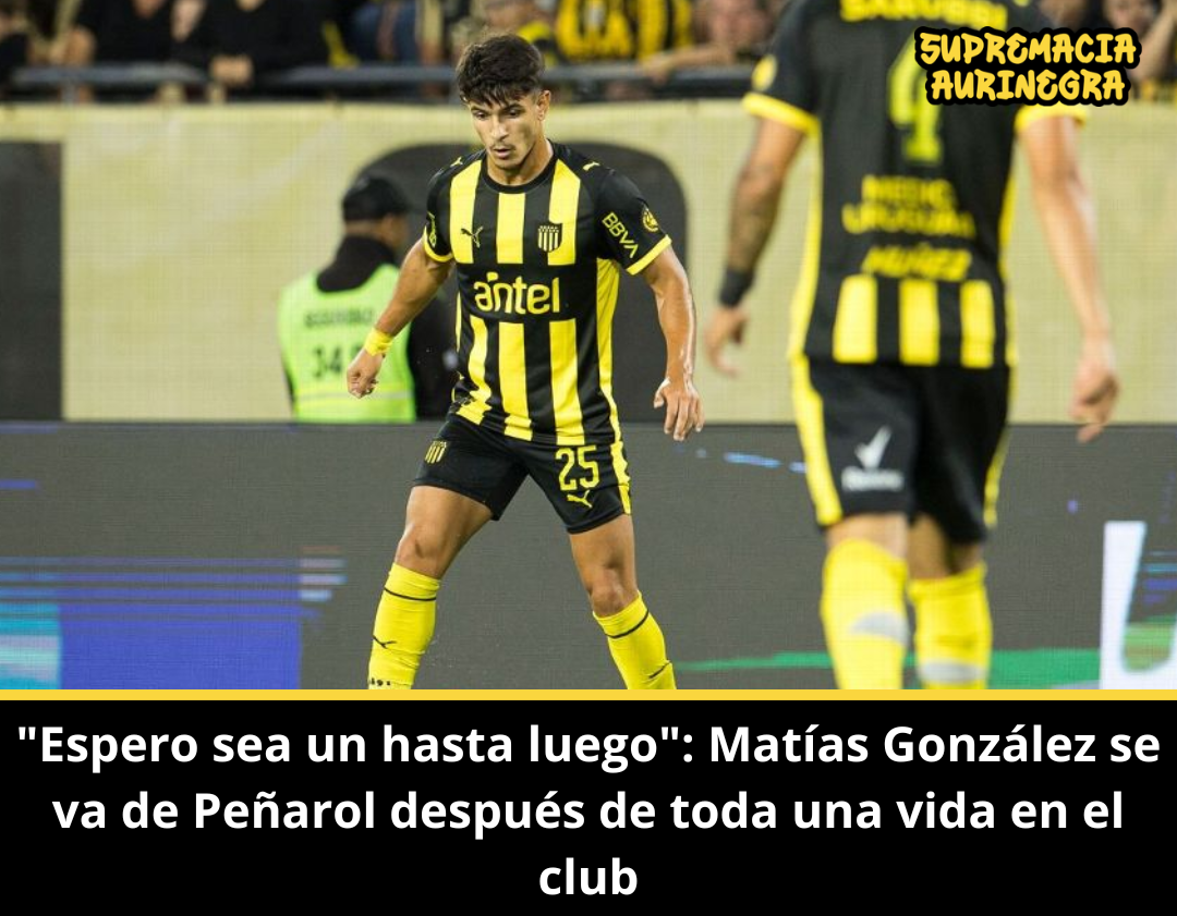 Espero sea un hasta luego: Matías González se va de Peñarol después de toda una vida en el club