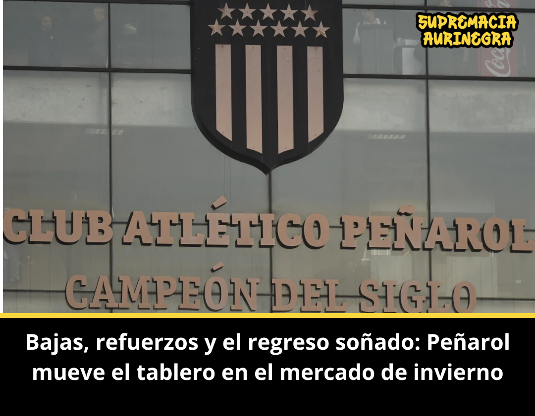 Bajas, refuerzos y el regreso soñado: Peñarol mueve el tablero en el mercado de invierno