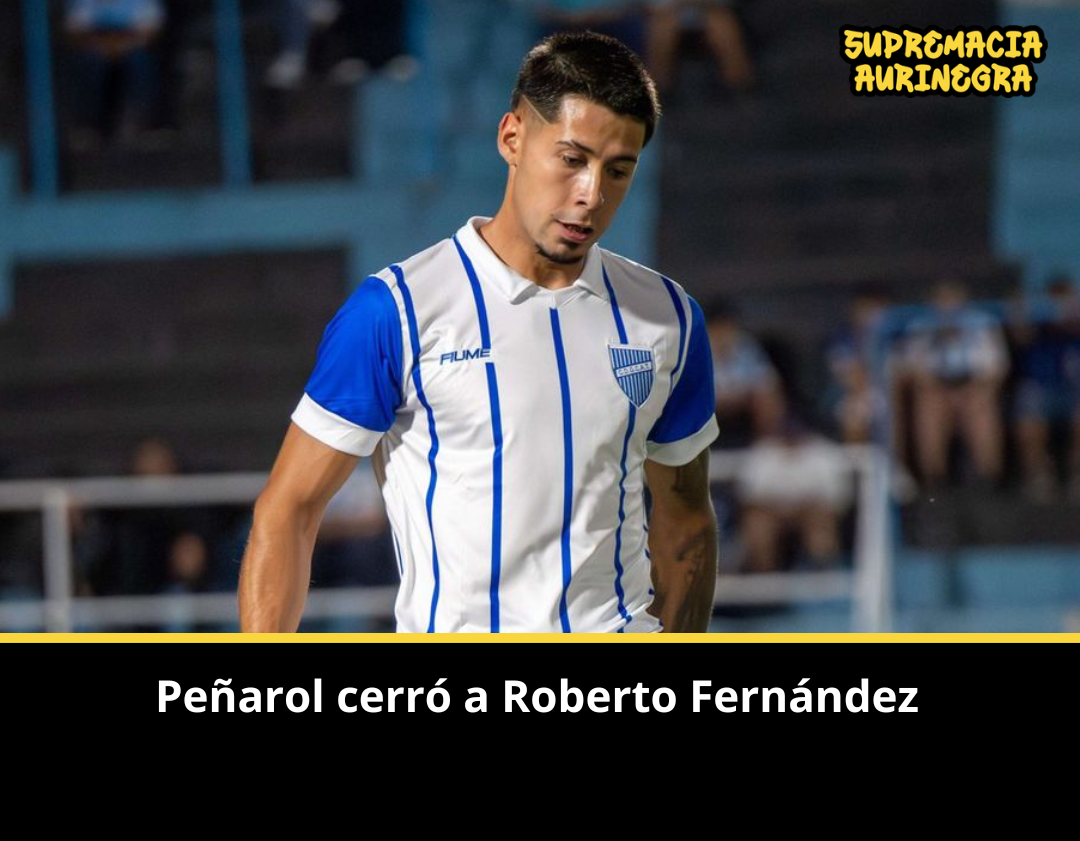 Peñarol cerró a Roberto Fernández: inversión fuerte y contrato hasta 2028