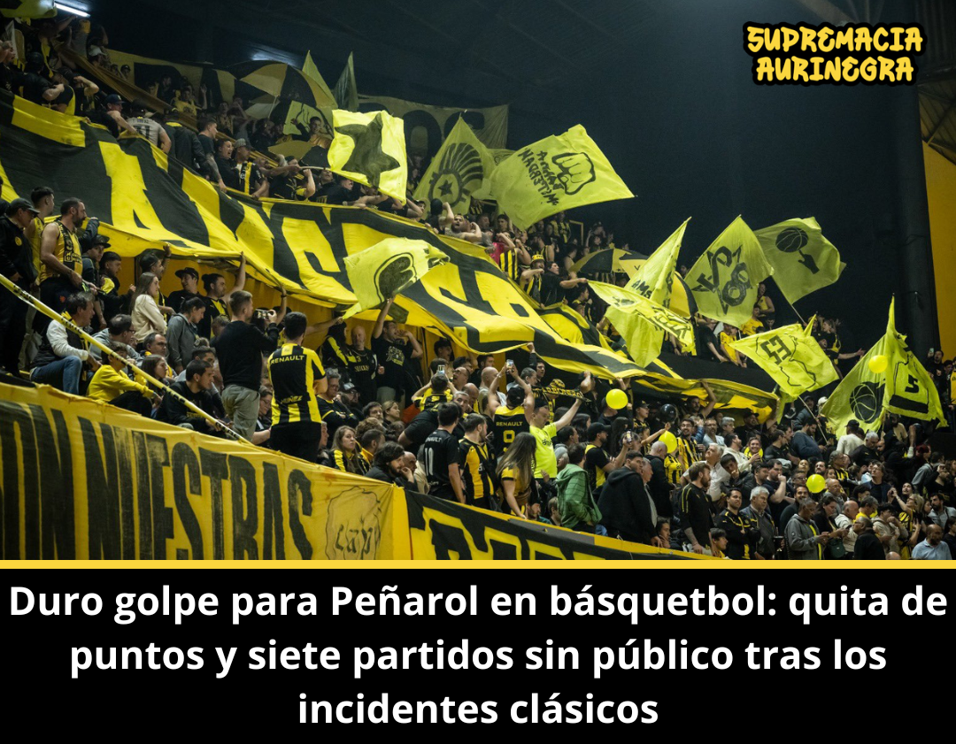 Duro golpe para Peñarol en básquetbol: quita de puntos y siete partidos sin público tras los incidentes clásicos